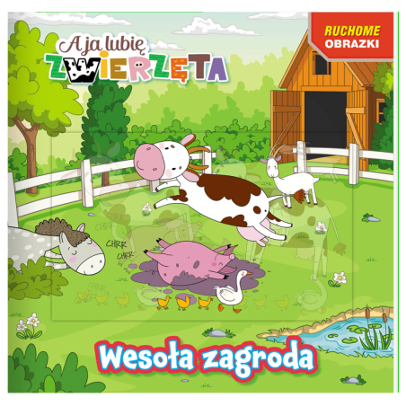 A ja lubię zwierzęta Ruchome obrazki Wesoła zagroda - okładka 3D